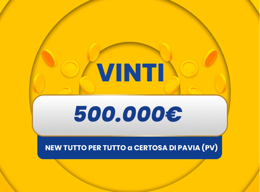 Gratta e Vinci: vincita da 500.000€ a Certosa di Pavia (PV) con il biglietto New Tutto per Tutto