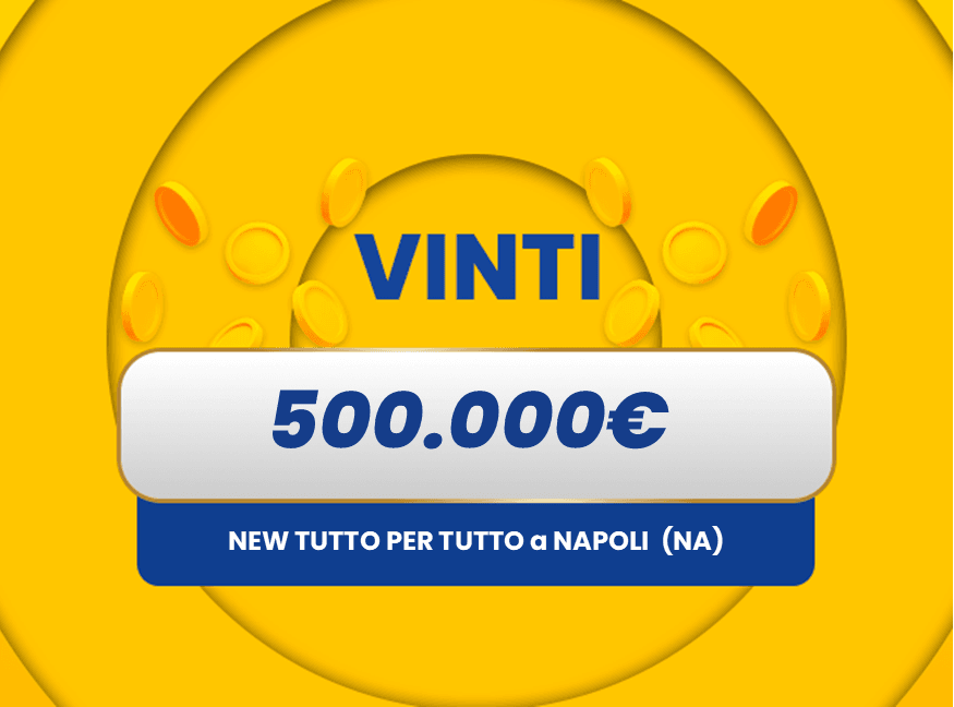 Gratta e Vinci: vincita da 500.000€ a Napoli  con il biglietto New Tutto per Tutto