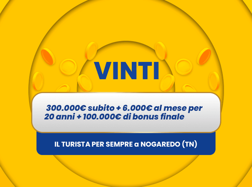 Gratta e Vinci: vincita da 300.000€ subito + 6.000€ al mese per 20 anni + 100.000€ di bonus finale a Nogaredo con Il Turista per Sempre.