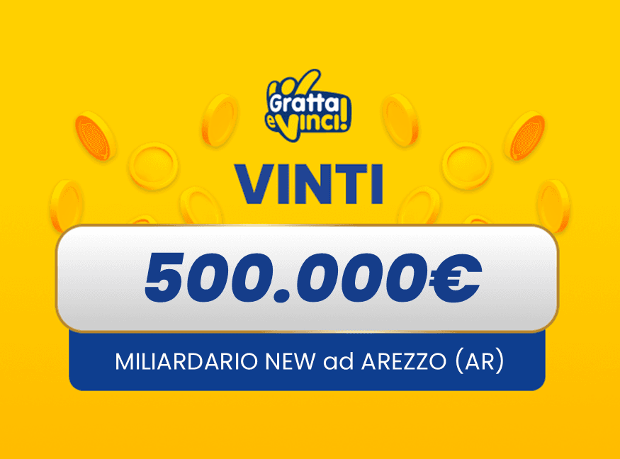 Gratta e Vinci: vincita da 500.000€ ad Arezzo con il Miliardario New
