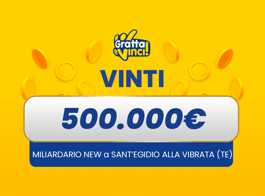 Vincita Sant Egidio Alla Vibrata Gratta e Vinci: vincita da 500.000€ a Sant’Egidio alla Vibrata con il Miliardario New